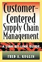 Customer-Centered Supply Chain Management: A Link-by-Link Guide