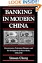 Banking in Modern China: Entrepreneurs, Professional Managers, and the Development of Chinese Banks, 1897-1937 (Cambridge Modern China Series)