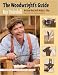 The Woodwright's Guide: Working Wood with Wedge and Edge