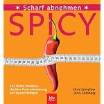 Spicy - Scharf abnehmen. 145 heiße Rezepte, die Ihre Fettverbrennung auf Touren bringen