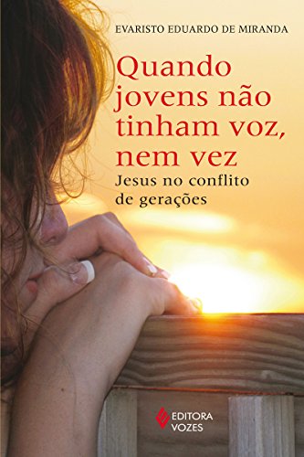 Quando jovens não tinham voz, nem vez: Jesus no conflito de gerações (Portuguese Edition)