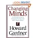 Changing Minds: The Art and Science of Changing Our Own and Other People's Minds
