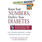 Know Your Numbers, Outlive Your Diabetes: 5 Essential Health Factors You Can Master to... by Richard Jackson and Amy Tenderich