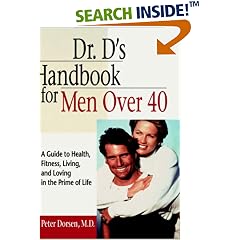 Dr. D's Handbook for Men Over 40: A Guide to Health, Fitness, Living, and Loving in the Prime of Life