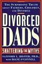 Divorced Dads: Shattering the Myths