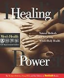 Healing Power: Natural Methods for Achieving Whole-Body Health (Mens Health Life Improvement Guides)