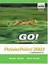 GO! with Microsoft Office PowerPoint 2003 Comprehensive