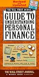 Wall Street Journal Guide to Understanding Personal Finance:  Mortgages, Banking, Taxes, Investing, Financial Planning, Credit, Paying for Tuition