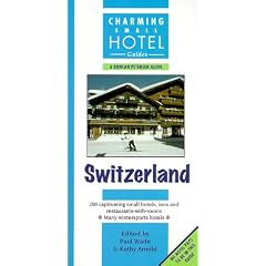 Charming Small Hotel Guides, Switzerland: With Liechtenstein (Charming Small Hotel Guides: Switzerland)