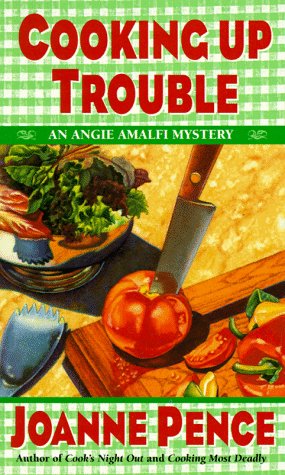 Cooking Up Trouble: An Angie Amalfi Mystery (Angie Amalfi Mysteries) under Pence, Joanne in The Books Store