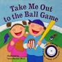 Take Me Out to the Ball Game (Sing-Along Storybook)