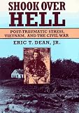 Shook over Hell: Post-Traumatic Stress, Vietnam, and the Civil War