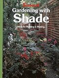 Gardening with Shade: Ideas for Planning and Planting (Sunset Gardening)