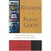 Religion as a Public Good: Jews and Other Americans on Religion in the Public Square