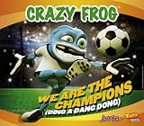We Are the Champions - Crazy Frog