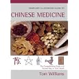 Complete Illustrated Guide to Chinese Medicine: Using Traditional Chinese Medicine for Harmony of... by  Tom Williams