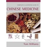 Complete Illustrated Guide to Chinese Medicine: Using Traditional Chinese Medicine for Harmony of Mind and Body