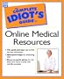 Complete Idiot's Guide to Online Medical Resources (Complete Idiot's Guide)