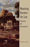 Mourning Becomes the Law: Philosophy and Representation