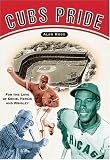 Cubs Pride: For the Love of Ernie, Fergie & Wrigley