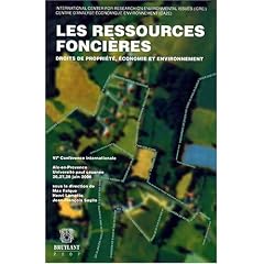 Les ressources fonci�res : Droit de propri�t�, �conomie et environnement; VIe Conf�rence internationale Aix-en-Provence Universit� Paul C�zanne 26, 27, 28 juin 2006