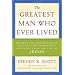 The Greatest Man Who Ever Lived: Secrets for Unparalleled Success and Unshakable Happiness from the Life of Jesus