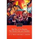 The War of the Worlds, Plus Blood, Guts and Zombiesby H.G. Wells