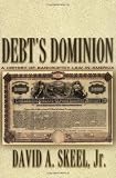 Debt's Dominion: A History of Bankruptcy Law in America