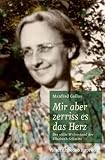 Produkt-Bild: Mir aber zerriss es das Herz: Der stille Widerstand der Elisabeth Schmitz