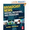 Broadcast News Writing, Reporting, and Producing, Fifth Edition