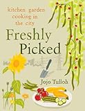 Freshly picked : kitchen garden cooking in the city