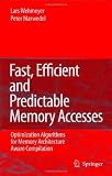 Fast, efficient and predictable memory accesses : optimization algorithms for memory architecture aware compilation
