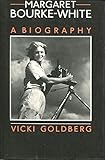 Margaret Bourke-White : a biography