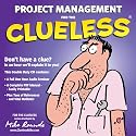 Project Management for the Clueless (CD, Audio & PDF) (The Famous Clueless Double-Duty CD-ROM Series)