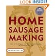 Home Sausage Making : How-To Techniques for Making and Enjoying 100 Sausages at Home by Susan Mahnke Peery