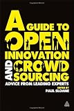 A Guide to Open Innovation and Crowdsourcing: Advice From Leading Experts