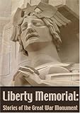 Liberty Memorial:  Stories of the Great War Monument