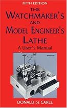 The Watchmaker's and Model Engineer's Lathe: A User's Manual