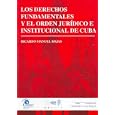 Los Derechos Fundamentales Y El Orden Juridico E Institucional De Cuba by Ricardo Manuel Rojas