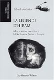 La légende d Hiram. Selon le Rite de Perfection et le Rite Ecossais Ancien et Accepté