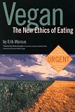 Vegan: The New Ethics of Eating, Revised Edition