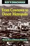 From Cowtown to Desert Metropolis: Ninety Years of Arizona Memories