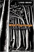Wild Pilgrimage: A Novel in Woodcuts