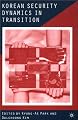 Korean Security Dynamics in Transition