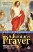 Search : Adventures in Prayer: Reflection on St Teresa of Avila, St John of the Cross And St Therese of Lisieux