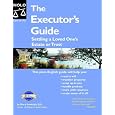 The Executor's Guide: Settling a Loved One's Estate or Trust