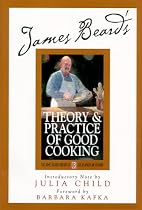 James Beard's Theory and Practice Of Good Cooking (James Beard Library of Great American Cooking, 2)