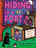 Hiding in a Fort: Backyard Retreats for Kids (Childrens Activity, 3)