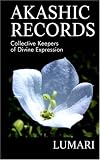 Akashic Records: Collective Keepers of Divine Expression