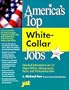 America's Top White-Collar Jobs: Detailed Information on 112 Major Office, Management, Sales, and Professional Jobs (America's Top White-Collar Jobs, 4th ed)